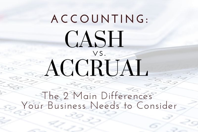 Cash vs. Accrual Accounting: Two Main Differences For Rockledge Businesses To Consider